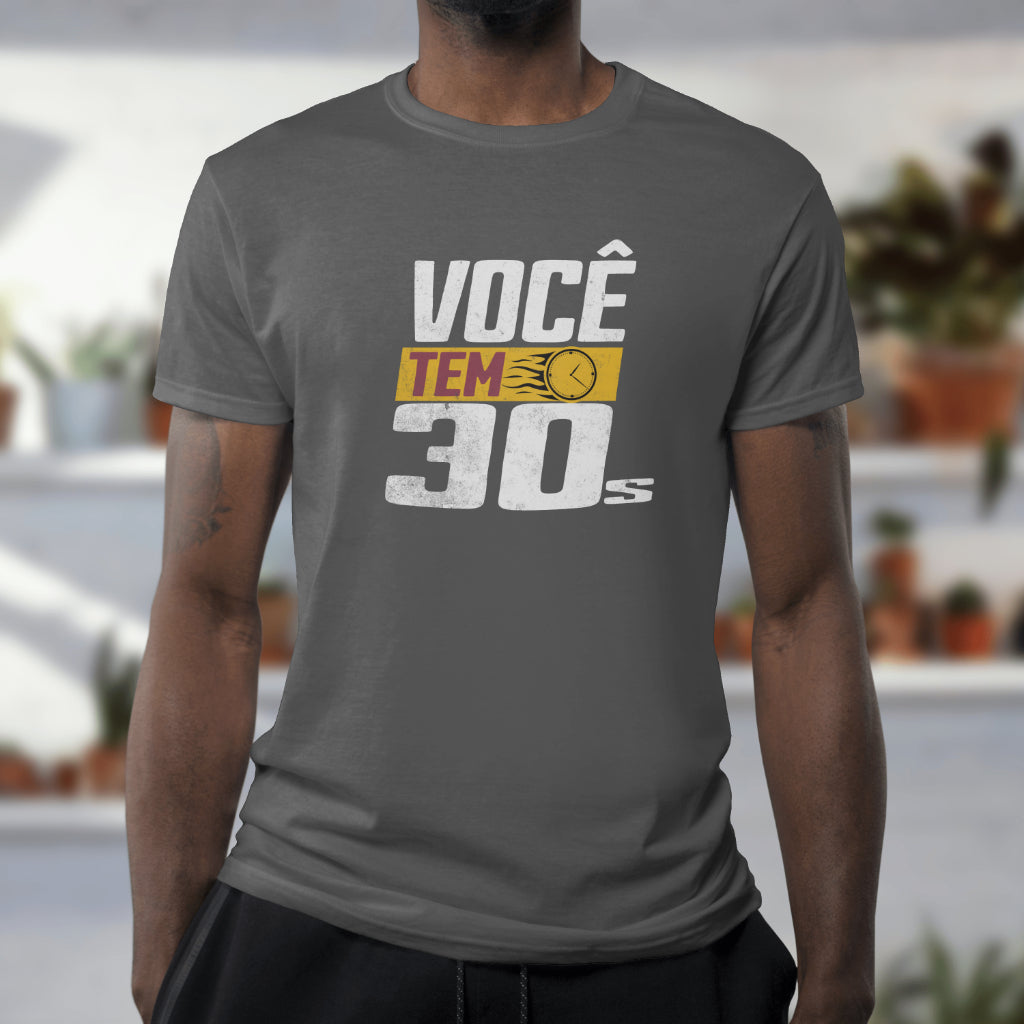 Camiseta - Você Tem 30s!